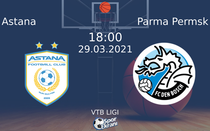 29 Mart 2021 Astana vs Parma Permsk maçı Hangi Kanalda Saat Kaçta Yayınlanacak? 29 Mart 2021 Astana vs Parma Permsk maçı Hangi Kanalda Saat Kaçta Yayınlanacak?