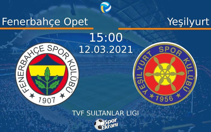 12 Mart 2021 Fenerbahçe Opet vs Yeşilyurt maçı Hangi Kanalda Saat Kaçta Yayınlanacak?