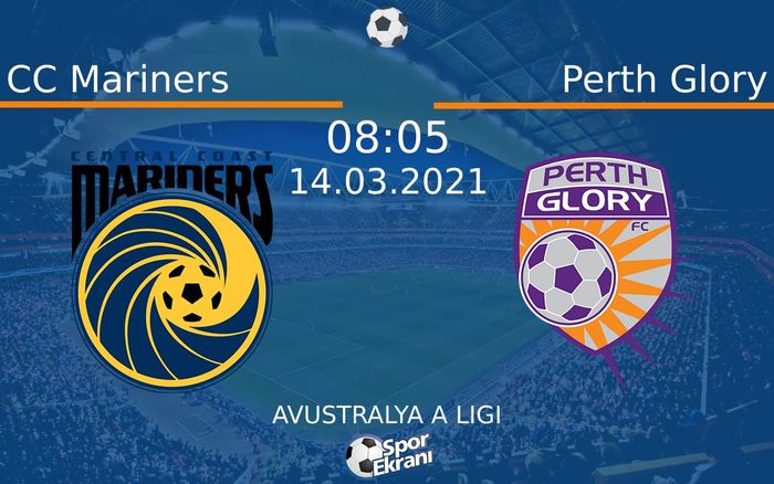 14 Mart 2021 CC Mariners vs Perth Glory maçı Hangi Kanalda Saat Kaçta Yayınlanacak?