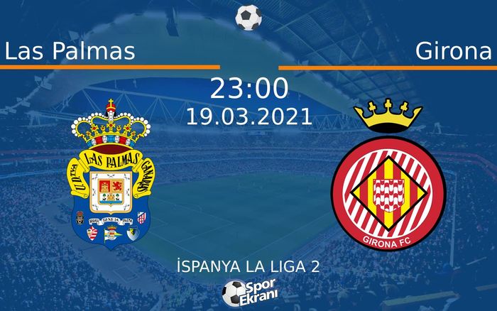 19 Mart 2021 Las Palmas vs Girona maçı Hangi Kanalda Saat Kaçta Yayınlanacak?