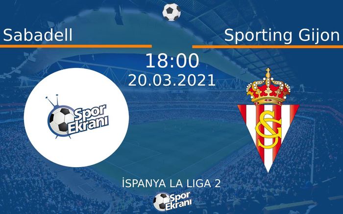 20 Mart 2021 Sabadell vs Sporting Gijon maçı Hangi Kanalda Saat Kaçta Yayınlanacak?