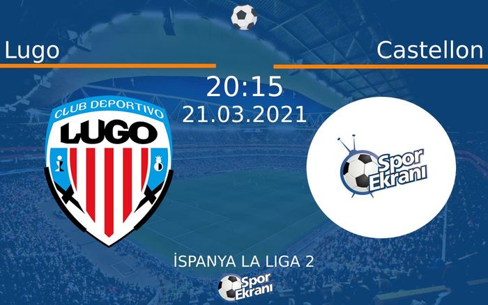 21 Mart 2021 Lugo vs Castellon maçı Hangi Kanalda Saat Kaçta Yayınlanacak? 21 Mart 2021 Lugo vs Castellon maçı Hangi Kanalda Saat Kaçta Yayınlanacak?