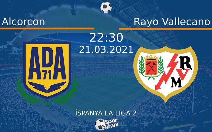 21 Mart 2021 Alcorcon vs Rayo Vallecano maçı Hangi Kanalda Saat Kaçta Yayınlanacak? 21 Mart 2021 Alcorcon vs Rayo Vallecano maçı Hangi Kanalda Saat Kaçta Yayınlanacak?