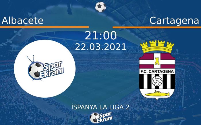 22 Mart 2021 Albacete vs Cartagena maçı Hangi Kanalda Saat Kaçta Yayınlanacak?