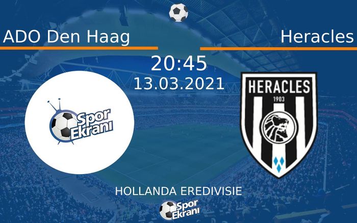 13 Mart 2021 ADO Den Haag vs Heracles maçı Hangi Kanalda Saat Kaçta Yayınlanacak?