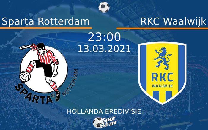 13 Mart 2021 Sparta Rotterdam vs RKC Waalwijk maçı Hangi Kanalda Saat Kaçta Yayınlanacak?