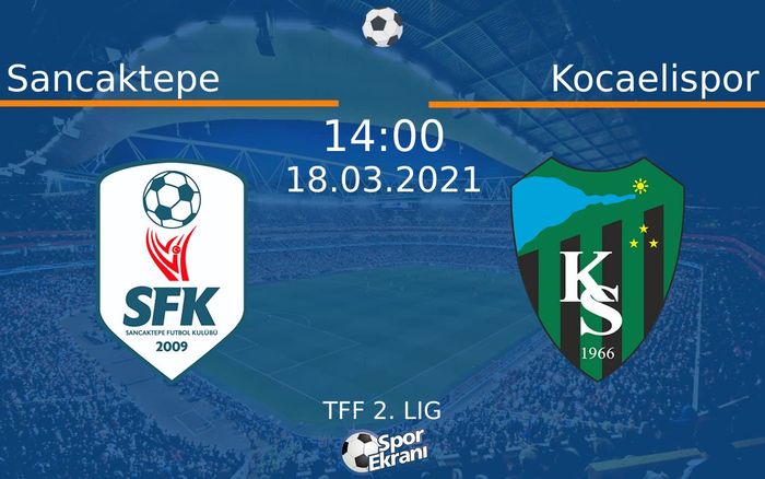 18 Mart 2021 Sancaktepe vs Kocaelispor maçı Hangi Kanalda Saat Kaçta Yayınlanacak? 18 Mart 2021 Sancaktepe vs Kocaelispor maçı Hangi Kanalda Saat Kaçta Yayınlanacak?
