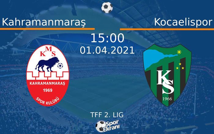 01 Nisan 2021 Kahramanmaraş vs Kocaelispor maçı Hangi Kanalda Saat Kaçta Yayınlanacak? 01 Nisan 2021 Kahramanmaraş vs Kocaelispor maçı Hangi Kanalda Saat Kaçta Yayınlanacak?