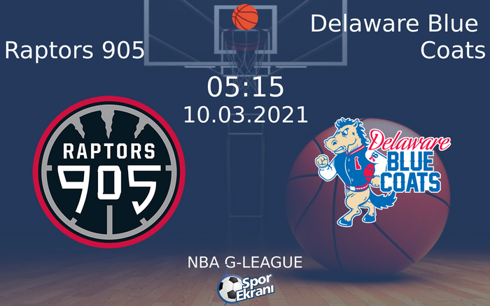 10 Mart 2021 Raptors 905 vs Delaware Blue Coats maçı Hangi Kanalda Saat Kaçta Yayınlanacak?