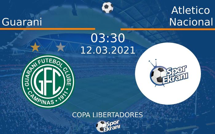 12 Mart 2021 Guarani vs Atletico Nacional maçı Hangi Kanalda Saat Kaçta Yayınlanacak?