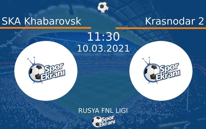10 Mart 2021 SKA Khabarovsk vs Krasnodar 2 maçı Hangi Kanalda Saat Kaçta Yayınlanacak? 10 Mart 2021 SKA Khabarovsk vs Krasnodar 2 maçı Hangi Kanalda Saat Kaçta Yayınlanacak?
