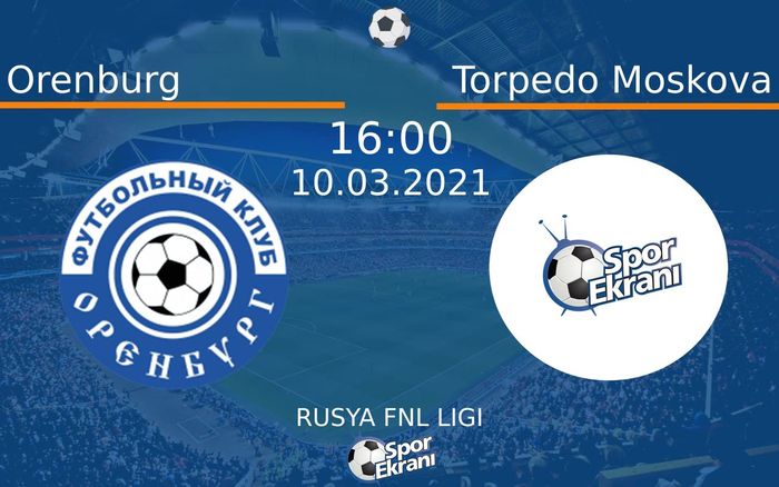 10 Mart 2021 Orenburg vs Torpedo Moskova maçı Hangi Kanalda Saat Kaçta Yayınlanacak? 10 Mart 2021 Orenburg vs Torpedo Moskova maçı Hangi Kanalda Saat Kaçta Yayınlanacak?