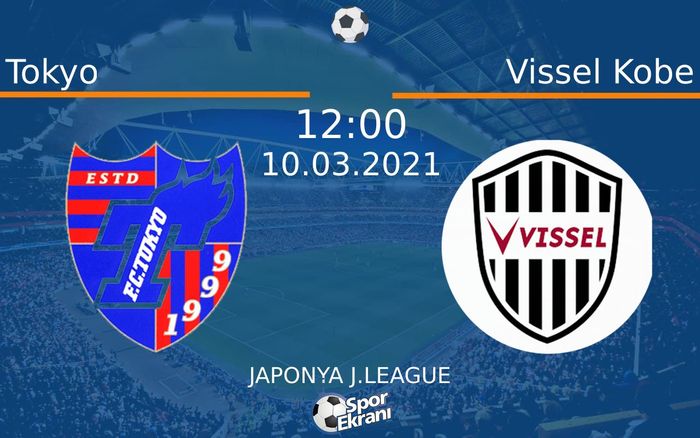 10 Mart 2021 Tokyo vs Vissel Kobe maçı Hangi Kanalda Saat Kaçta Yayınlanacak? 10 Mart 2021 Tokyo vs Vissel Kobe maçı Hangi Kanalda Saat Kaçta Yayınlanacak?