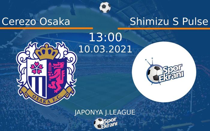 10 Mart 2021 Cerezo Osaka vs Shimizu S Pulse maçı Hangi Kanalda Saat Kaçta Yayınlanacak? 10 Mart 2021 Cerezo Osaka vs Shimizu S Pulse maçı Hangi Kanalda Saat Kaçta Yayınlanacak?