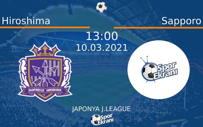 10 Mart 2021 Hiroshima vs Sapporo maçı Hangi Kanalda Saat Kaçta Yayınlanacak? 10 Mart 2021 Hiroshima vs Sapporo maçı Hangi Kanalda Saat Kaçta Yayınlanacak?