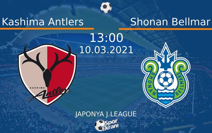 10 Mart 2021 Kashima Antlers vs Shonan Bellmar maçı Hangi Kanalda Saat Kaçta Yayınlanacak?