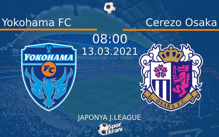 13 Mart 2021 Yokohama FC vs Cerezo Osaka maçı Hangi Kanalda Saat Kaçta Yayınlanacak? 13 Mart 2021 Yokohama FC vs Cerezo Osaka maçı Hangi Kanalda Saat Kaçta Yayınlanacak?