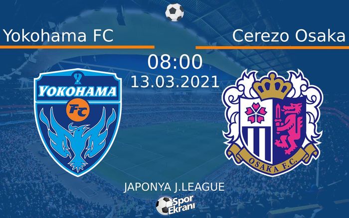 13 Mart 2021 Yokohama FC vs Cerezo Osaka maçı Hangi Kanalda Saat Kaçta Yayınlanacak?