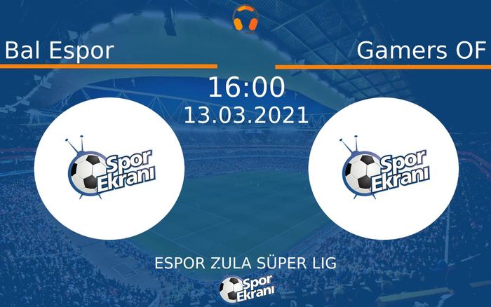 13 Mart 2021 Bal Espor vs Gamers OF maçı Hangi Kanalda Saat Kaçta Yayınlanacak?