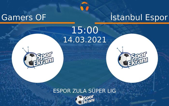 14 Mart 2021 Gamers OF vs İstanbul Espor maçı Hangi Kanalda Saat Kaçta Yayınlanacak?