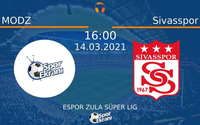 14 Mart 2021 MODZ vs Sivasspor maçı Hangi Kanalda Saat Kaçta Yayınlanacak?