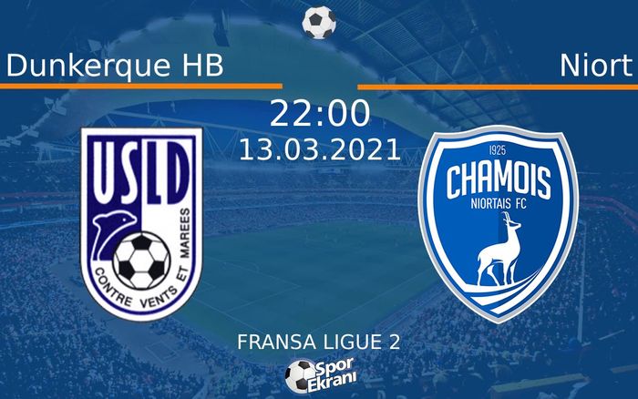 13 Mart 2021 Dunkerque HB vs Niort maçı Hangi Kanalda Saat Kaçta Yayınlanacak?