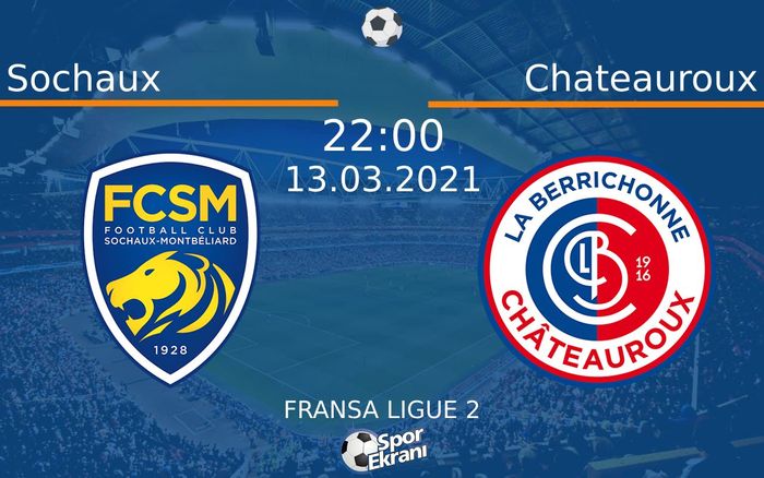 13 Mart 2021 Sochaux vs Chateauroux maçı Hangi Kanalda Saat Kaçta Yayınlanacak?