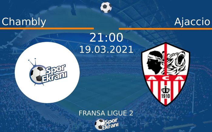 19 Mart 2021 Chambly vs Ajaccio maçı Hangi Kanalda Saat Kaçta Yayınlanacak? 19 Mart 2021 Chambly vs Ajaccio maçı Hangi Kanalda Saat Kaçta Yayınlanacak?