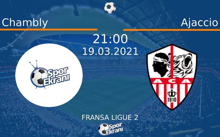 19 Mart 2021 Chambly vs Ajaccio maçı Hangi Kanalda Saat Kaçta Yayınlanacak?