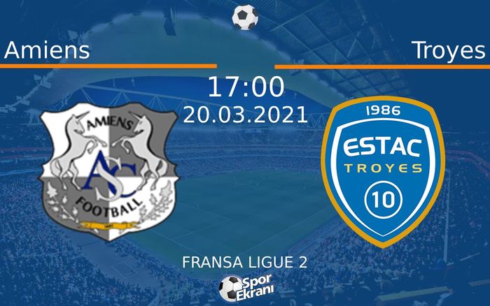 20 Mart 2021 Amiens vs Troyes maçı Hangi Kanalda Saat Kaçta Yayınlanacak?