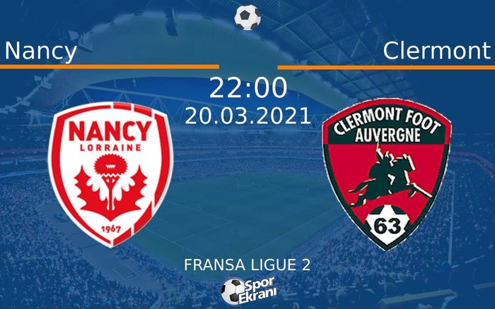 20 Mart 2021 Nancy vs Clermont maçı Hangi Kanalda Saat Kaçta Yayınlanacak?