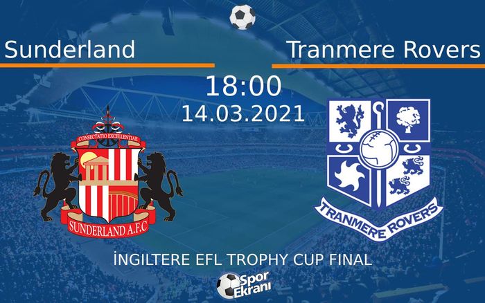 14 Mart 2021 Sunderland vs Tranmere Rovers maçı Hangi Kanalda Saat Kaçta Yayınlanacak?