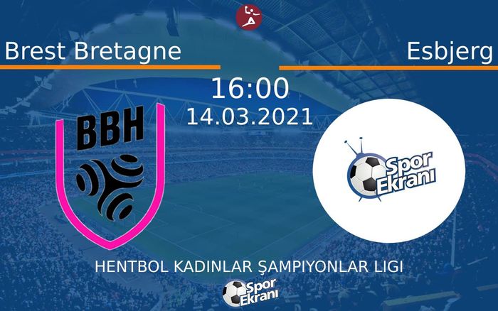 14 Mart 2021 Brest Bretagne vs Esbjerg maçı Hangi Kanalda Saat Kaçta Yayınlanacak? 14 Mart 2021 Brest Bretagne vs Esbjerg maçı Hangi Kanalda Saat Kaçta Yayınlanacak?