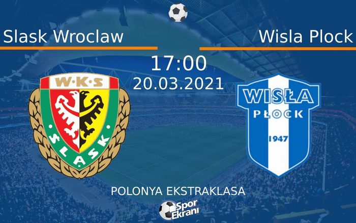 20 Mart 2021 Slask Wroclaw vs Wisla Plock maçı Hangi Kanalda Saat Kaçta Yayınlanacak? 20 Mart 2021 Slask Wroclaw vs Wisla Plock maçı Hangi Kanalda Saat Kaçta Yayınlanacak?