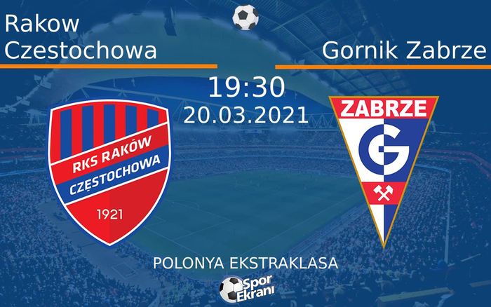 20 Mart 2021 Rakow Czestochowa vs Gornik Zabrze maçı Hangi Kanalda Saat Kaçta Yayınlanacak?