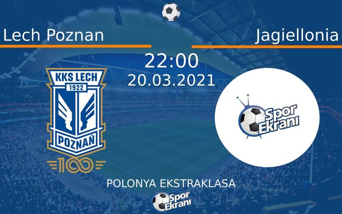 20 Mart 2021 Lech Poznan vs Jagiellonia maçı Hangi Kanalda Saat Kaçta Yayınlanacak?