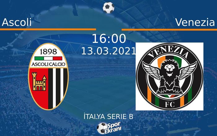 13 Mart 2021 Ascoli vs Venezia maçı Hangi Kanalda Saat Kaçta Yayınlanacak?