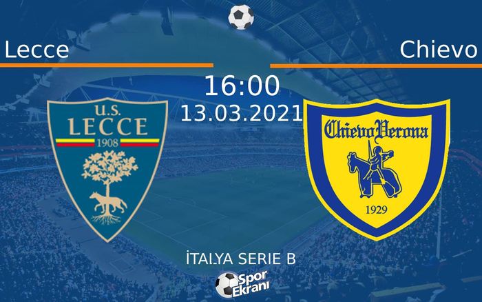 13 Mart 2021 Lecce vs Chievo maçı Hangi Kanalda Saat Kaçta Yayınlanacak?