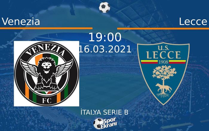 16 Mart 2021 Venezia vs Lecce maçı Hangi Kanalda Saat Kaçta Yayınlanacak? 16 Mart 2021 Venezia vs Lecce maçı Hangi Kanalda Saat Kaçta Yayınlanacak?