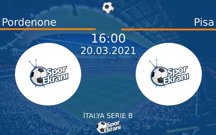 20 Mart 2021 Pordenone vs Pisa maçı Hangi Kanalda Saat Kaçta Yayınlanacak?