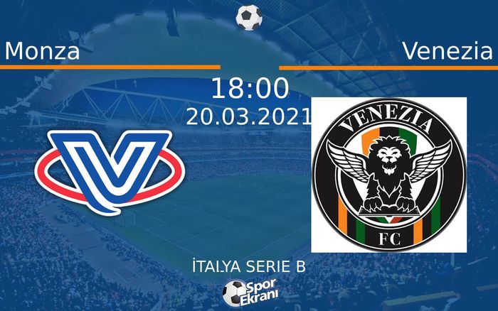 20 Mart 2021 Monza vs Venezia maçı Hangi Kanalda Saat Kaçta Yayınlanacak? 20 Mart 2021 Monza vs Venezia maçı Hangi Kanalda Saat Kaçta Yayınlanacak?