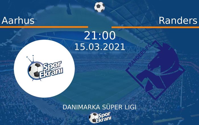 15 Mart 2021 Aarhus vs Randers maçı Hangi Kanalda Saat Kaçta Yayınlanacak?