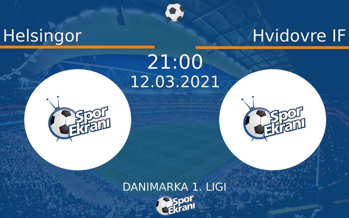 12 Mart 2021 Helsingor vs Hvidovre IF maçı Hangi Kanalda Saat Kaçta Yayınlanacak?