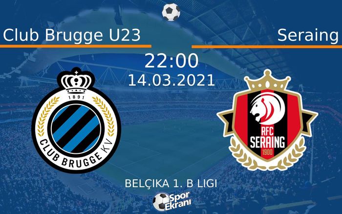 14 Mart 2021 Club Brugge U23 vs Seraing maçı Hangi Kanalda Saat Kaçta Yayınlanacak?