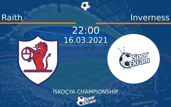 16 Mart 2021 Raith vs Inverness maçı Hangi Kanalda Saat Kaçta Yayınlanacak?