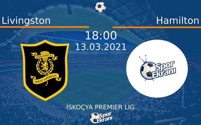 13 Mart 2021 Livingston vs Hamilton maçı Hangi Kanalda Saat Kaçta Yayınlanacak?