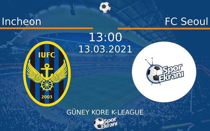13 Mart 2021 Incheon vs FC Seoul maçı Hangi Kanalda Saat Kaçta Yayınlanacak? 13 Mart 2021 Incheon vs FC Seoul maçı Hangi Kanalda Saat Kaçta Yayınlanacak?