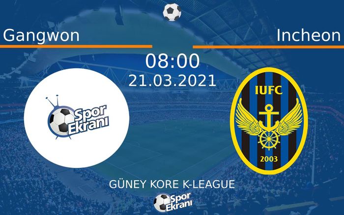 21 Mart 2021 Gangwon vs Incheon maçı Hangi Kanalda Saat Kaçta Yayınlanacak? 21 Mart 2021 Gangwon vs Incheon maçı Hangi Kanalda Saat Kaçta Yayınlanacak?