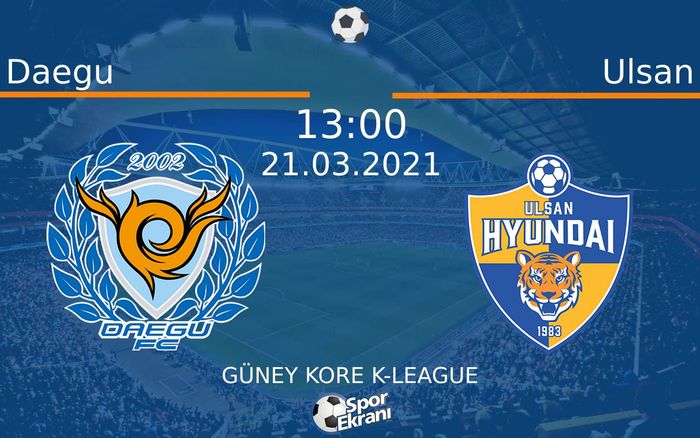 21 Mart 2021 Daegu vs Ulsan maçı Hangi Kanalda Saat Kaçta Yayınlanacak? 21 Mart 2021 Daegu vs Ulsan maçı Hangi Kanalda Saat Kaçta Yayınlanacak?