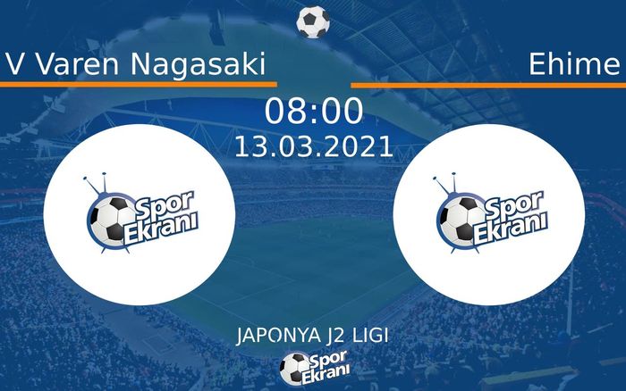 13 Mart 2021 V Varen Nagasaki vs Ehime maçı Hangi Kanalda Saat Kaçta Yayınlanacak? 13 Mart 2021 V Varen Nagasaki vs Ehime maçı Hangi Kanalda Saat Kaçta Yayınlanacak?